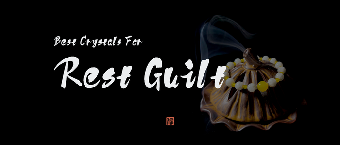 Best Crystals for Feeling Guilty When You Rest - JING Balance