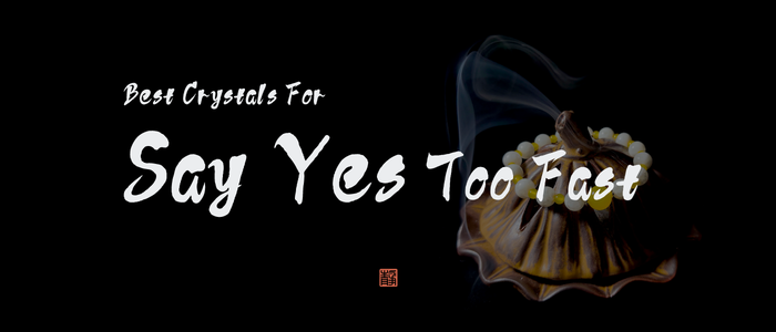 Best Crystals for Saying Yes Too Easily and Taking on Too Much - JING Balance